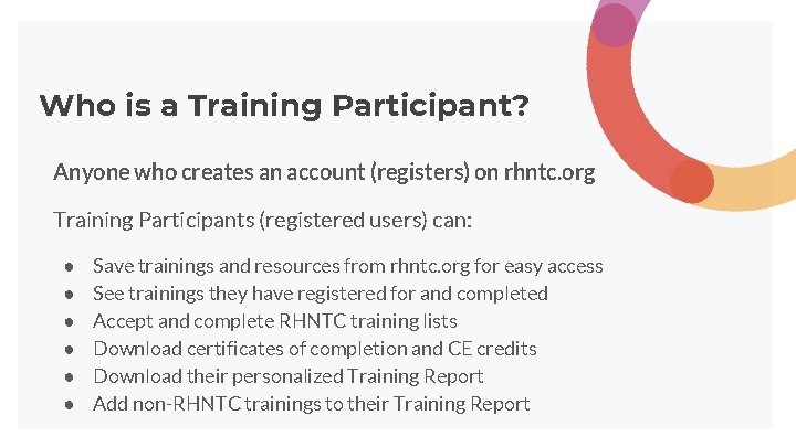 Who is a Training Participant? Anyone who creates an account (registers) on rhntc. org Who is a Training Participant? Anyone who creates an account (registers) on rhntc. org
