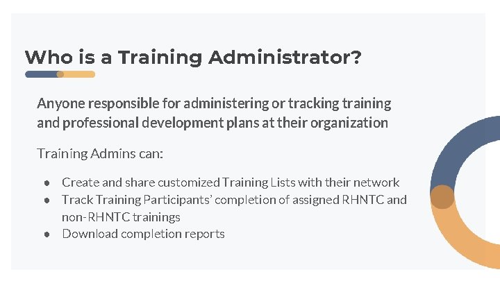 Who is a Training Administrator? Anyone responsible for administering or tracking training and professional Who is a Training Administrator? Anyone responsible for administering or tracking training and professional