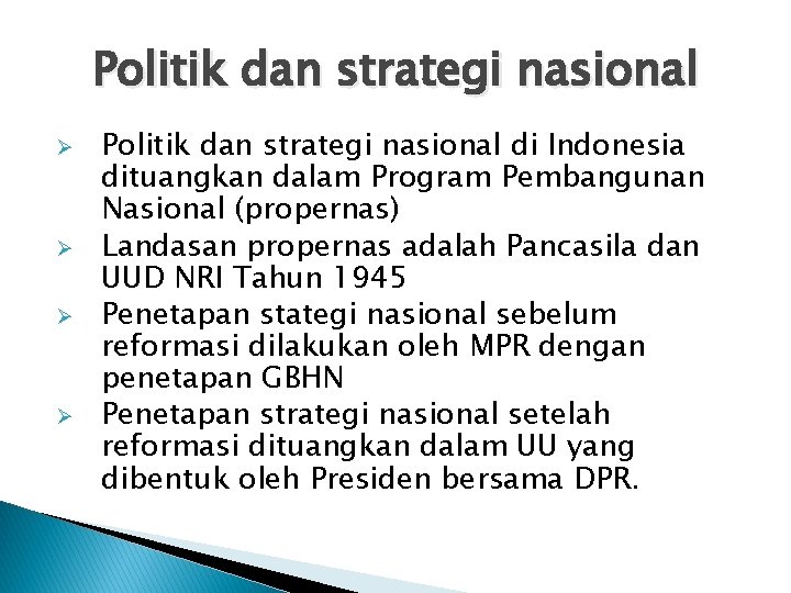 Politik dan strategi nasional Ø Ø Politik dan strategi nasional di Indonesia dituangkan dalam