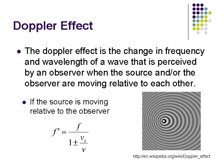 Doppler Effect l The doppler effect is the change in frequency and wavelength of Doppler Effect l The doppler effect is the change in frequency and wavelength of
