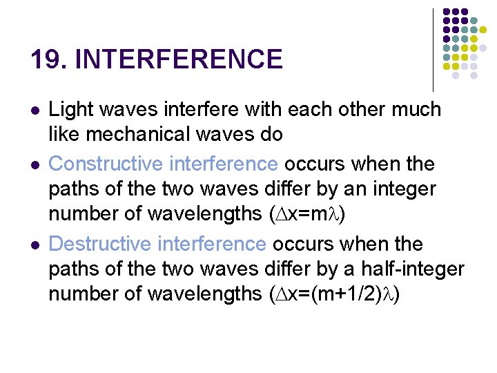19. INTERFERENCE l l l Light waves interfere with each other much like mechanical 19. INTERFERENCE l l l Light waves interfere with each other much like mechanical