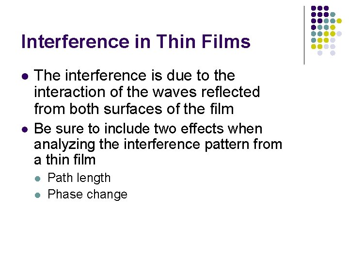 Interference in Thin Films l The interference is due to the interaction of the Interference in Thin Films l The interference is due to the interaction of the