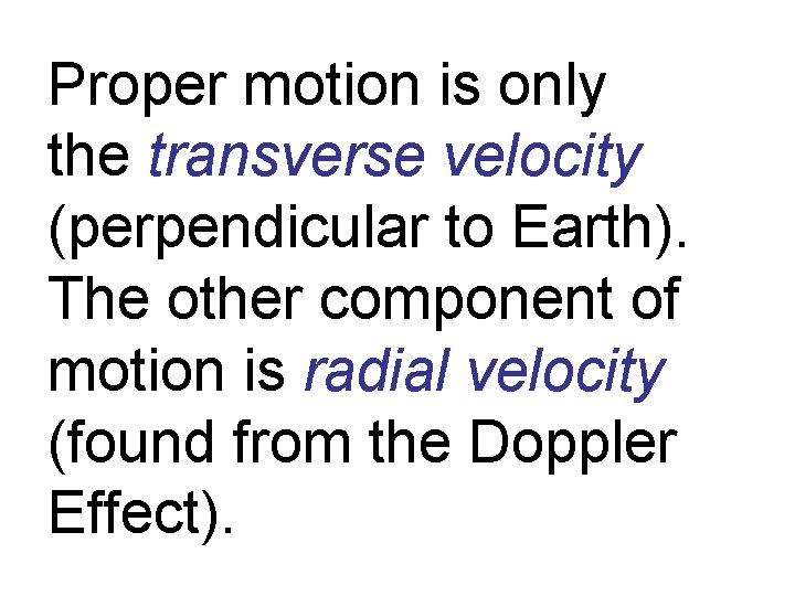 Proper motion is only the transverse velocity (perpendicular to Earth). The other component of