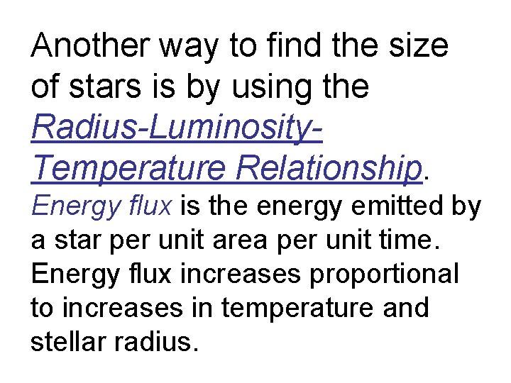 Another way to find the size of stars is by using the Radius-Luminosity. Temperature
