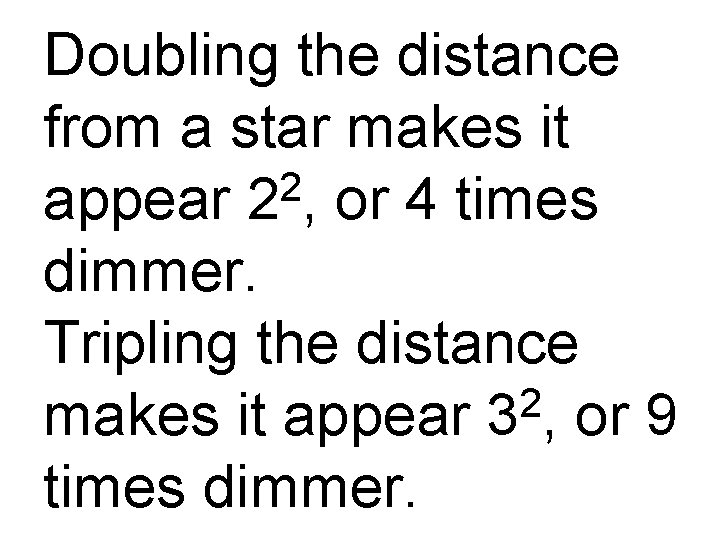 Doubling the distance from a star makes it 2 appear 2 , or 4