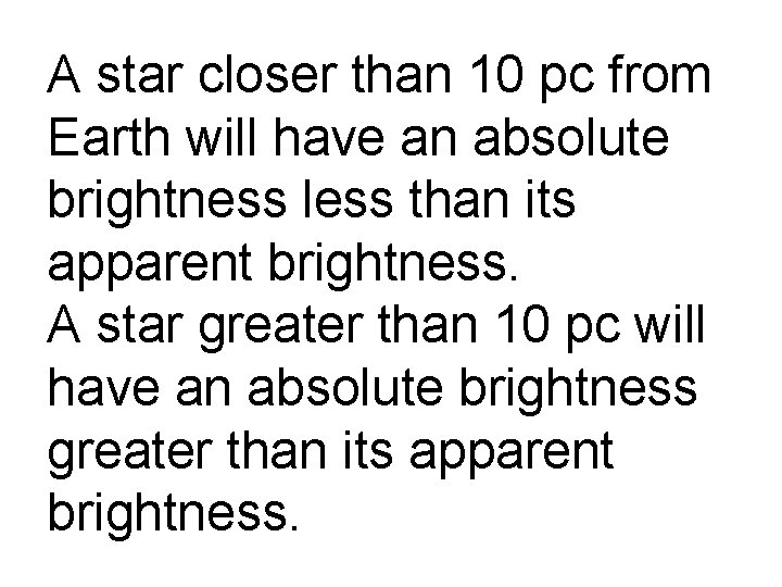 A star closer than 10 pc from Earth will have an absolute brightness less