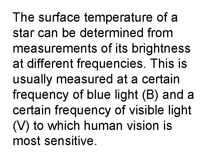 The surface temperature of a star can be determined from measurements of its brightness