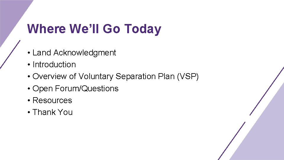 Where We’ll Go Today • Land Acknowledgment • Introduction • Overview of Voluntary Separation