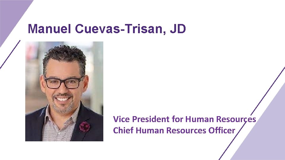 Manuel Cuevas-Trisan, JD Vice President for Human Resources Chief Human Resources Officer 