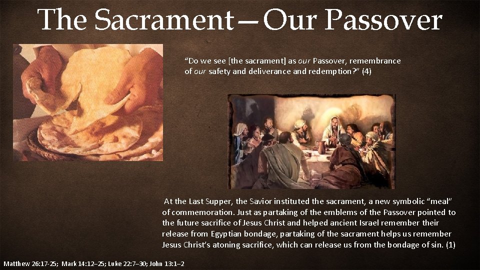 The Sacrament—Our Passover “Do we see [the sacrament] as our Passover, remembrance of our