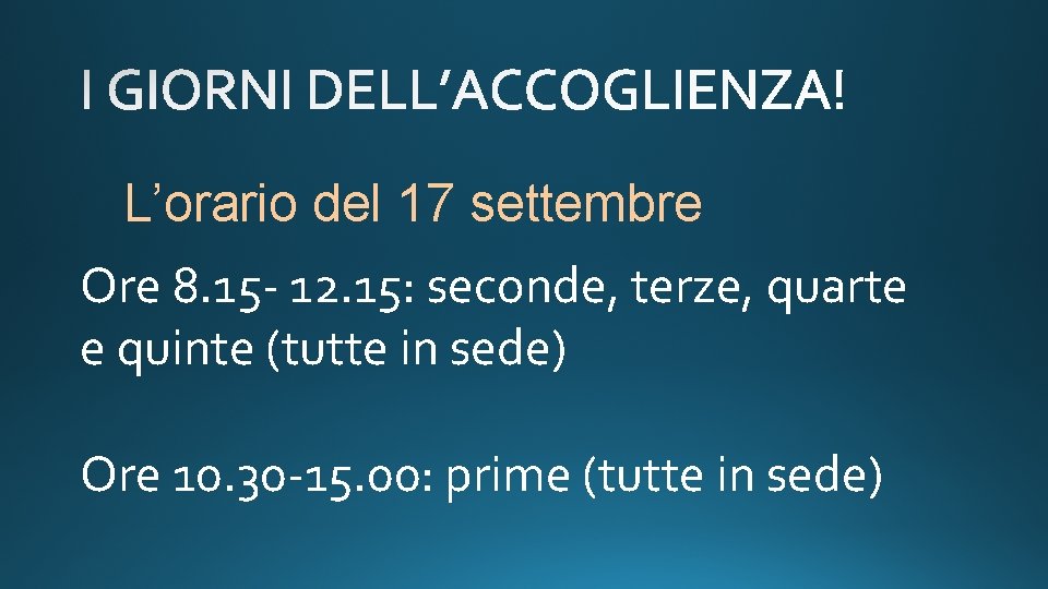 L’orario del 17 settembre Ore 8. 15 - 12. 15: seconde, terze, quarte e