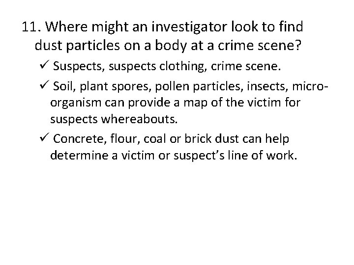 11. Where might an investigator look to find dust particles on a body at