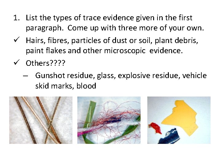1. List the types of trace evidence given in the first paragraph. Come up