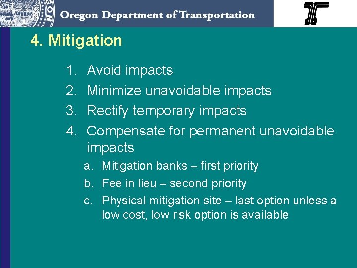 4. Mitigation 1. 2. 3. 4. Avoid impacts Minimize unavoidable impacts Rectify temporary impacts
