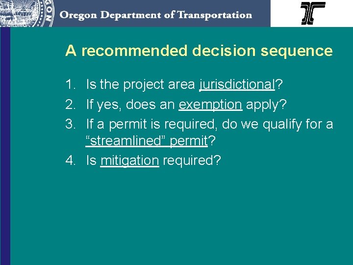 A recommended decision sequence 1. Is the project area jurisdictional? 2. If yes, does