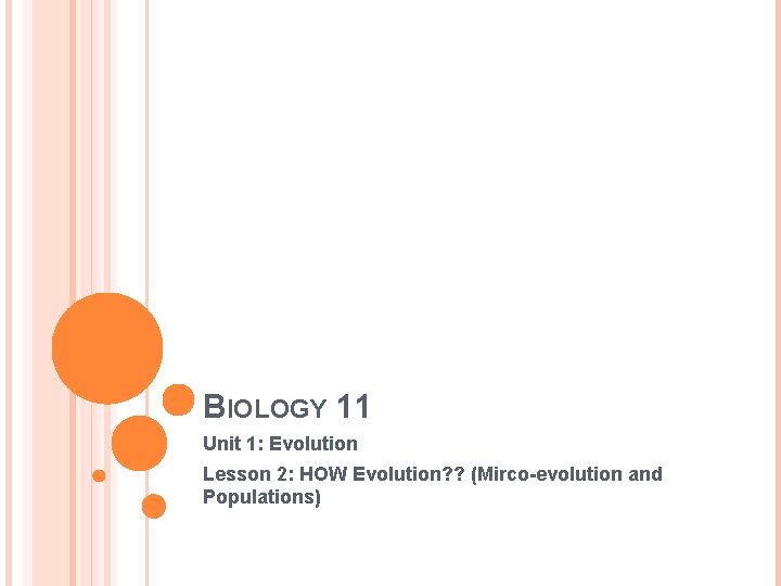 BIOLOGY 11 Unit 1: Evolution Lesson 2: HOW Evolution? ? (Mirco-evolution and Populations) 