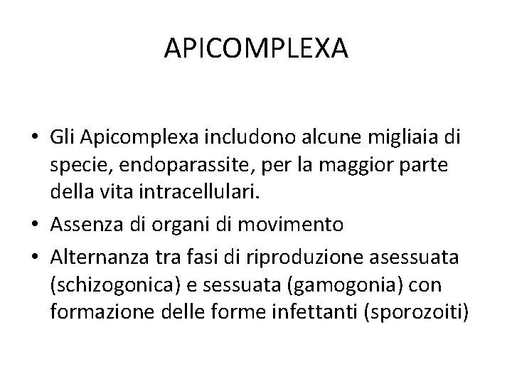 APICOMPLEXA • Gli Apicomplexa includono alcune migliaia di specie, endoparassite, per la maggior parte