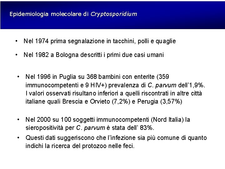 Epidemiologia molecolare di Cryptosporidium • Nel 1974 prima segnalazione in tacchini, polli e quaglie