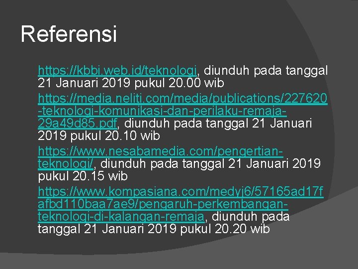 Referensi https: //kbbi. web. id/teknologi, diunduh pada tanggal 21 Januari 2019 pukul 20. 00