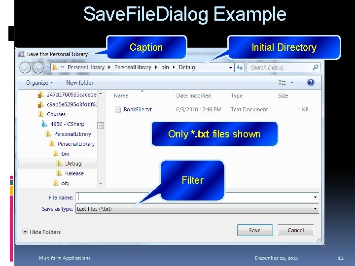 Save. File. Dialog Example Caption Initial Directory Only *. txt files shown Filter Multiform Save. File. Dialog Example Caption Initial Directory Only *. txt files shown Filter Multiform
