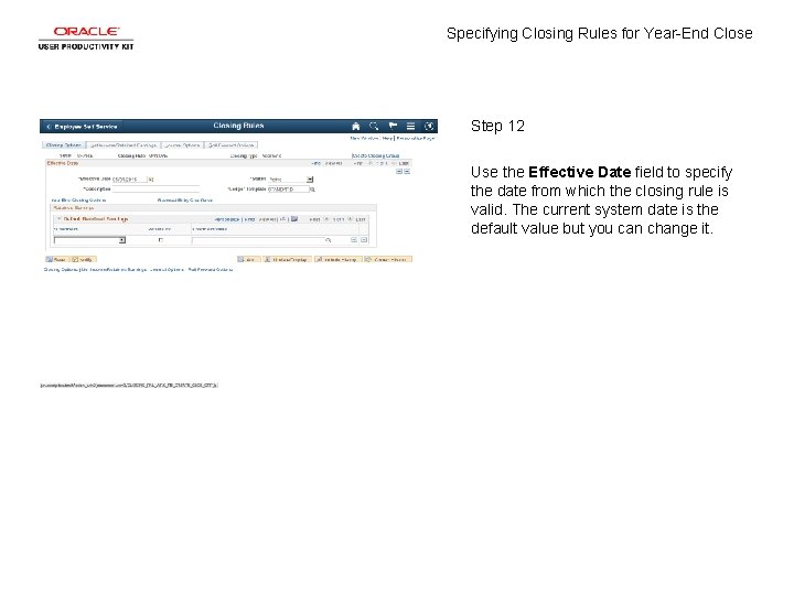 Specifying Closing Rules for Year-End Close Step 12 Use the Effective Date field to