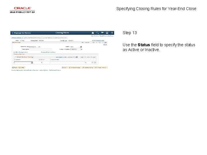 Specifying Closing Rules for Year-End Close Step 13 Use the Status field to specify