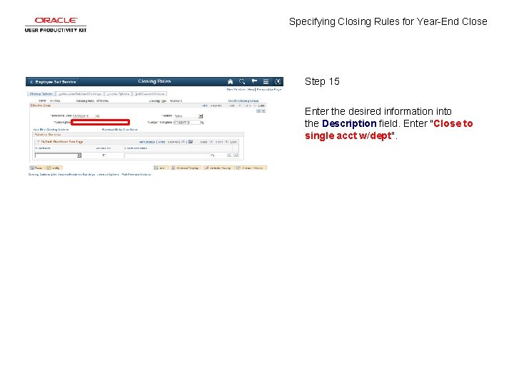 Specifying Closing Rules for Year-End Close Step 15 Enter the desired information into the