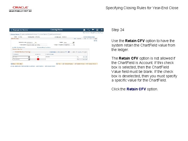 Specifying Closing Rules for Year-End Close Step 24 Use the Retain CFV option to