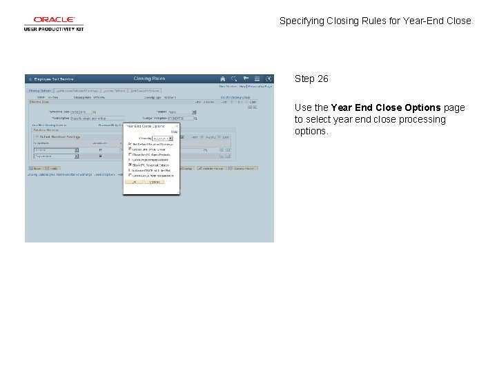 Specifying Closing Rules for Year-End Close Step 26 Use the Year End Close Options