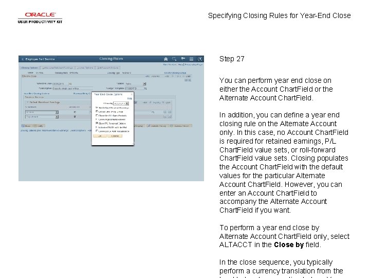 Specifying Closing Rules for Year-End Close Step 27 You can perform year end close