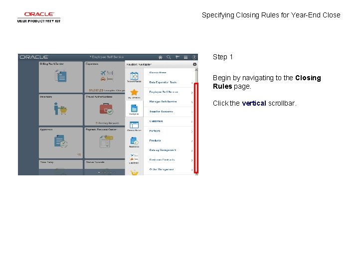 Specifying Closing Rules for Year-End Close Step 1 Begin by navigating to the Closing