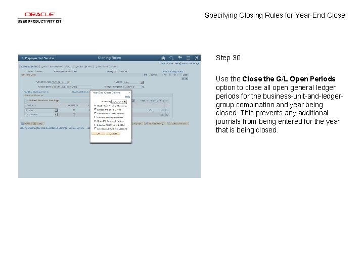 Specifying Closing Rules for Year-End Close Step 30 Use the Close the G/L Open