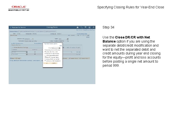 Specifying Closing Rules for Year-End Close Step 34 Use the Close DR/CR with Net