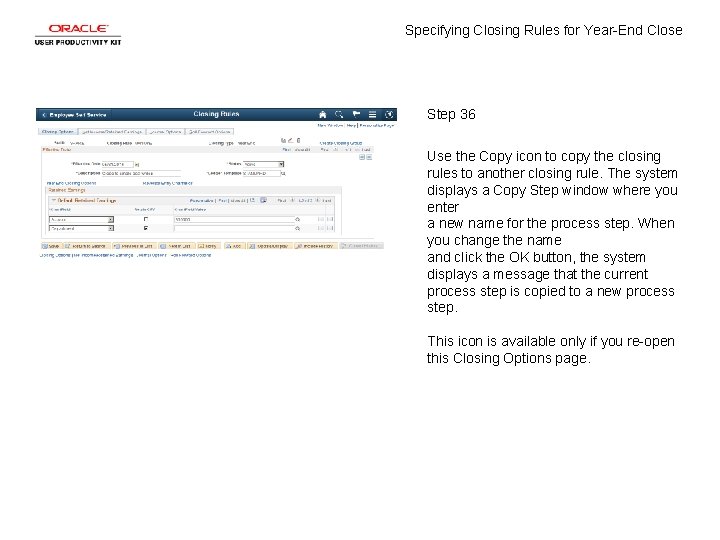 Specifying Closing Rules for Year-End Close Step 36 Use the Copy icon to copy