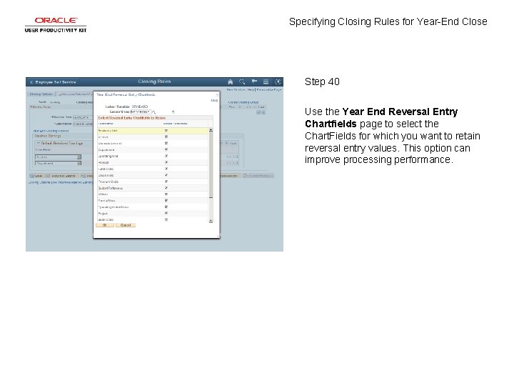 Specifying Closing Rules for Year-End Close Step 40 Use the Year End Reversal Entry