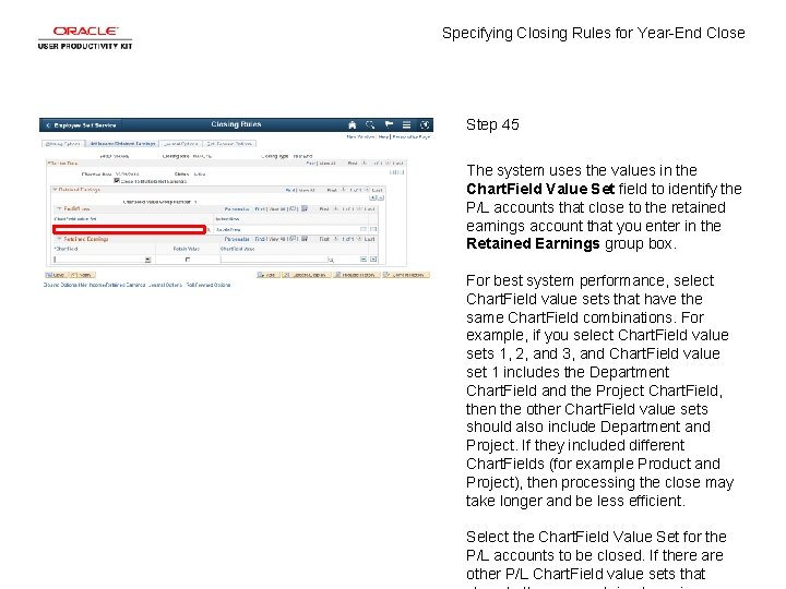 Specifying Closing Rules for Year-End Close Step 45 The system uses the values in