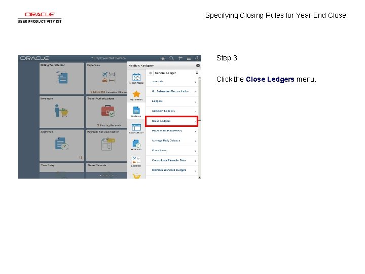 Specifying Closing Rules for Year-End Close Step 3 Click the Close Ledgers menu. 