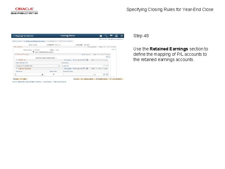 Specifying Closing Rules for Year-End Close Step 48 Use the Retained Earnings section to