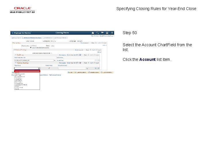 Specifying Closing Rules for Year-End Close Step 50 Select the Account Chart. Field from