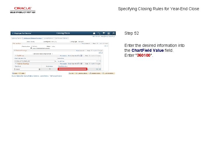 Specifying Closing Rules for Year-End Close Step 52 Enter the desired information into the