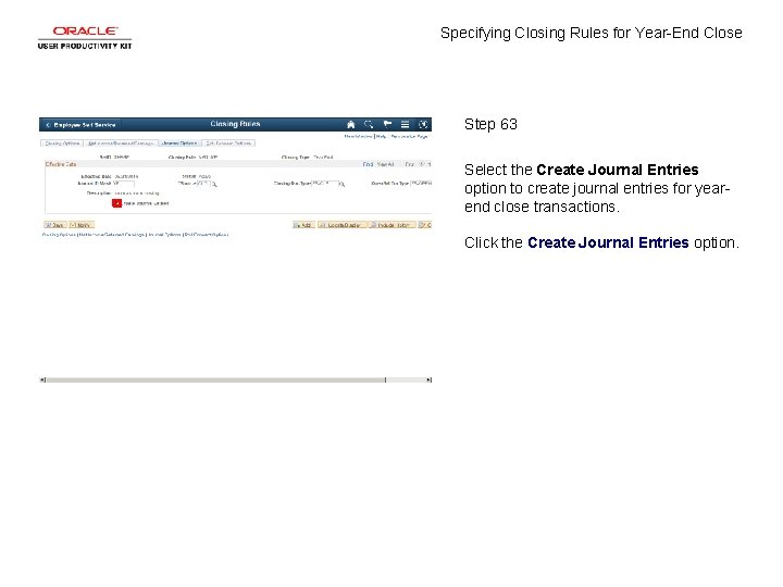 Specifying Closing Rules for Year-End Close Step 63 Select the Create Journal Entries option