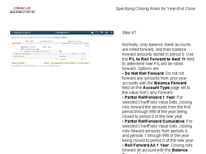 Specifying Closing Rules for Year-End Close Step 67 Normally, only balance sheet accounts are