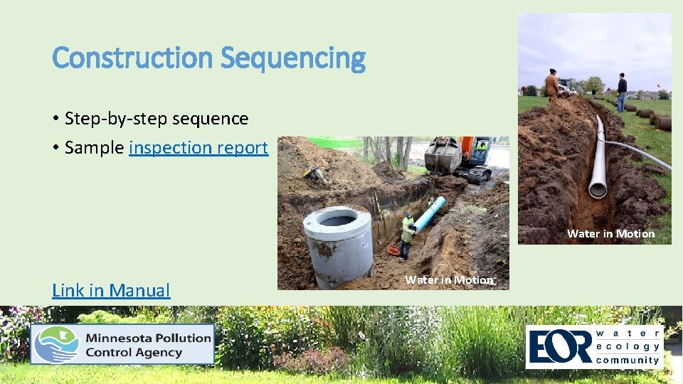 Construction Sequencing • Step-by-step sequence • Sample inspection report Water in Motion Link in