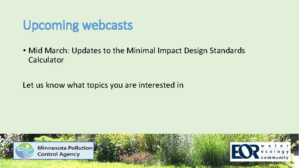 Upcoming webcasts • Mid March: Updates to the Minimal Impact Design Standards Calculator Let