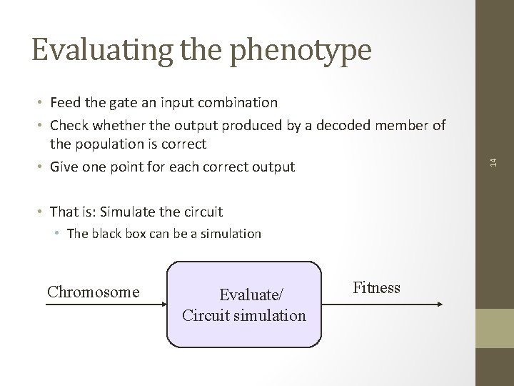  • Feed the gate an input combination • Check whether the output produced