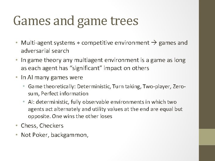 Games and game trees • Multi-agent systems + competitive environment games and adversarial search