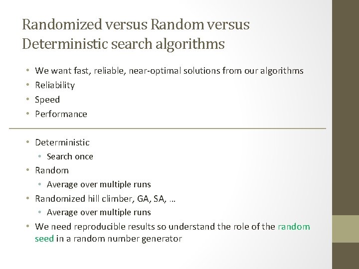 Randomized versus Random versus Deterministic search algorithms • • We want fast, reliable, near-optimal