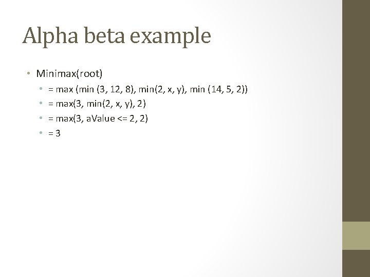 Alpha beta example • Minimax(root) • • = max (min (3, 12, 8), min(2,