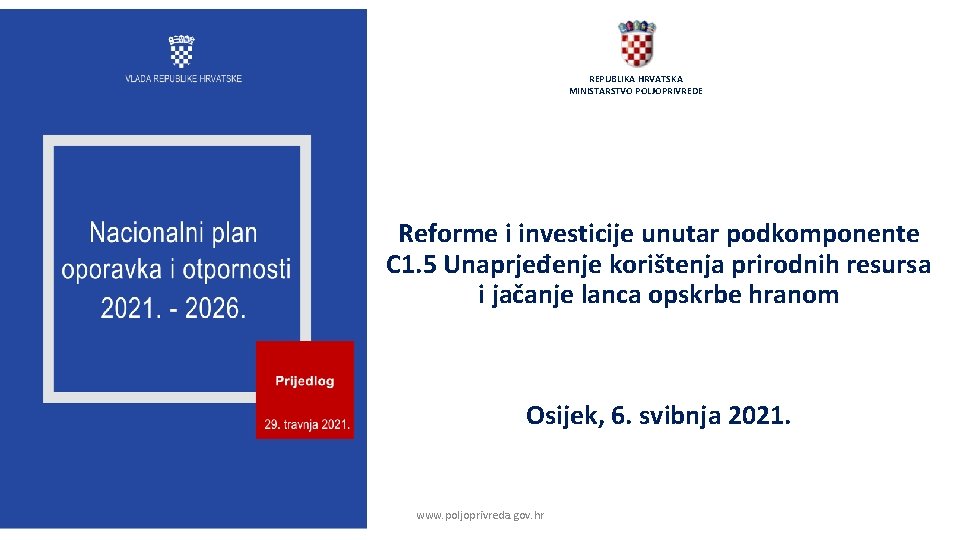 REPUBLIKA HRVATSKA MINISTARSTVO POLJOPRIVREDE Reforme i investicije unutar podkomponente C 1. 5 Unaprjeđenje korištenja