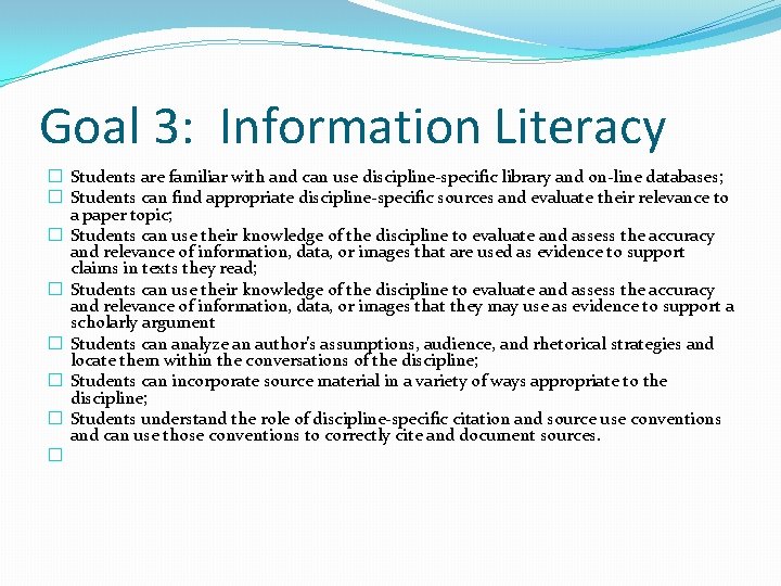 Goal 3: Information Literacy � Students are familiar with and can use discipline-specific library